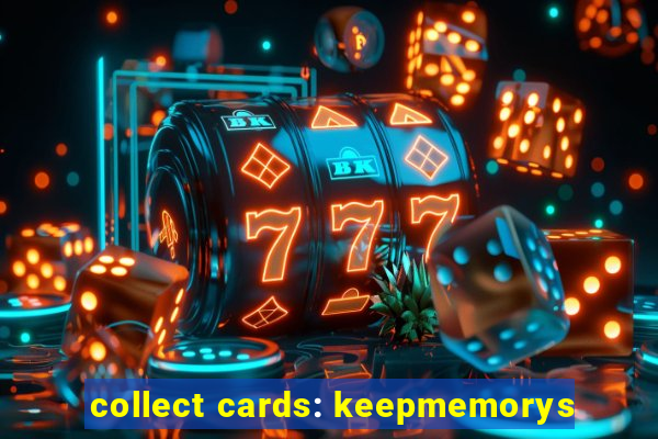 collect cards: keepmemorys